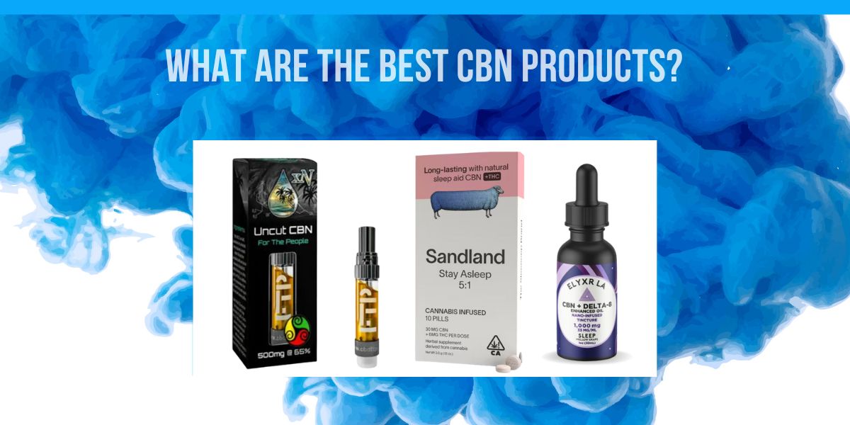 什么是最好的CBN产品吗?